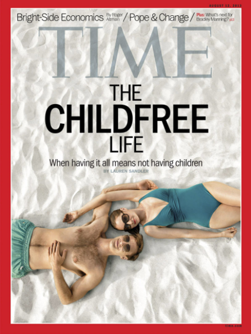 2013年八月，《时代》周刊的封面标题是“The Childfree Life”。封面是穿着泳衣的俊男美女躺在沙滩上，副标题是“When having it all means not having children”。